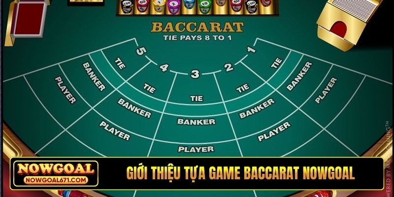 Giới thiệu tựa game Baccarat Nowgoal