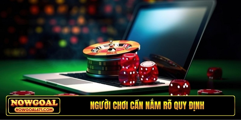 Người chơi cần nắm rõ quy định