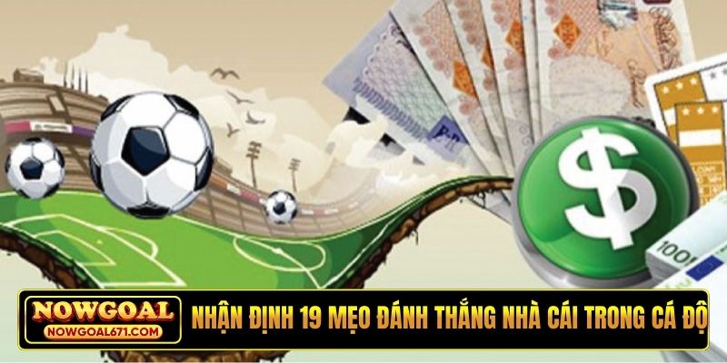 Nhận định 19 mẹo đánh thắng nhà cái trong cá độ