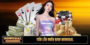 Tiến lên miền Nam Nowgoal