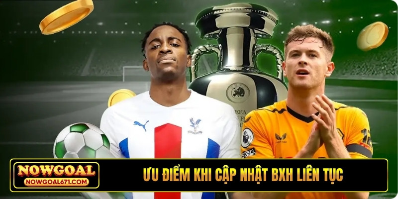 Ưu điểm khi cập nhật BXH liên tục